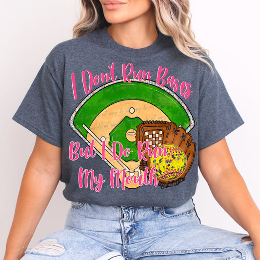 I don’t run bases but I do run my mouth