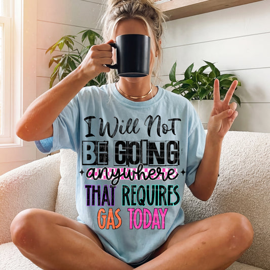 I will not be going anywhere that requires gas today