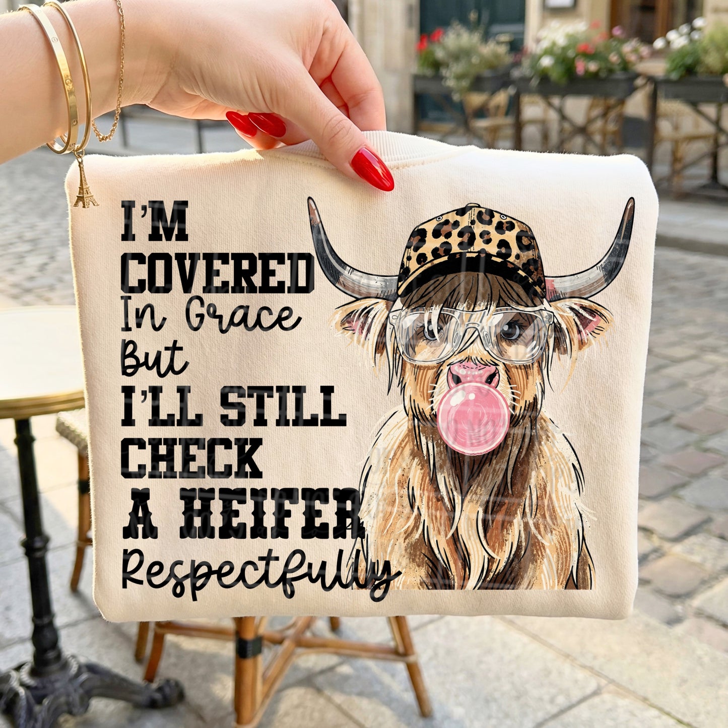 I’m covered in grace but I’ll check a heifer