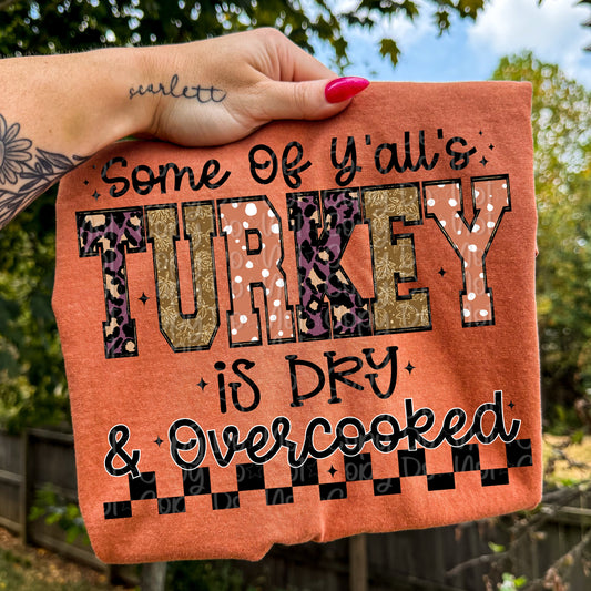 Some of y’all’s turkey is dry and overcooked