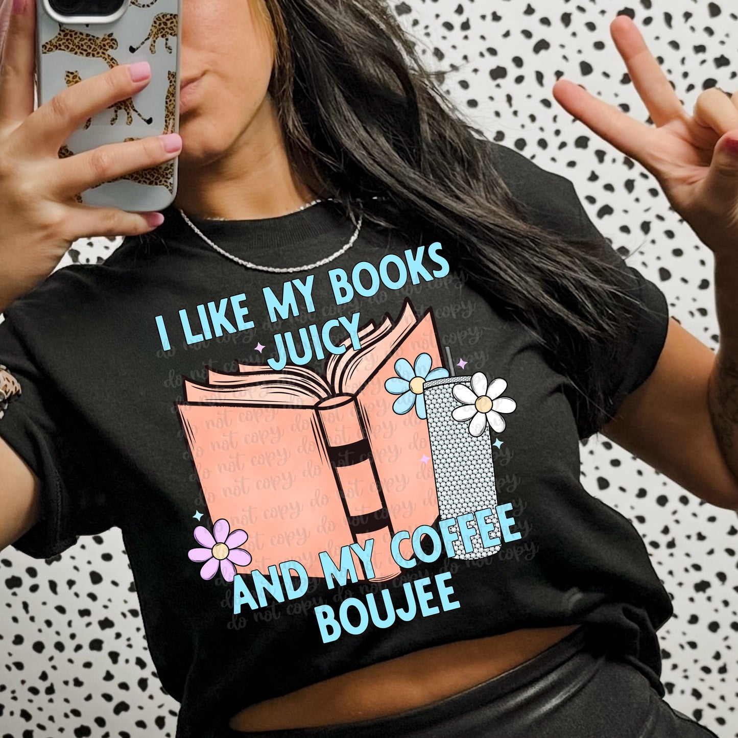 I Like My Books Juicy And My Coffee Boujee