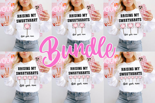 Personalize Your Own Names- Raising My Sweethearts Bundle