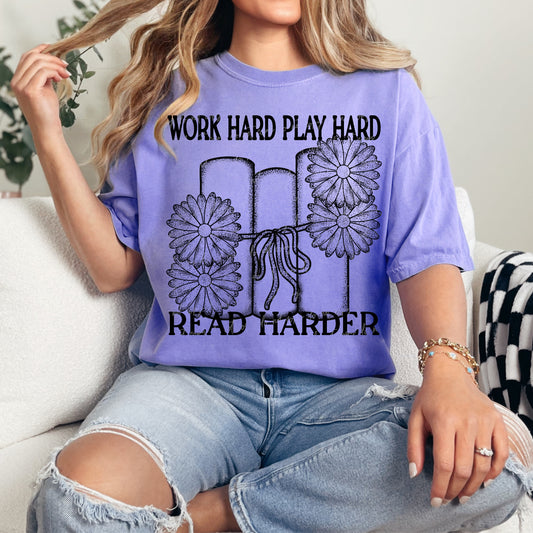 Work hard play hard read harder